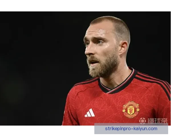 埃里克森在国家队表现稳健，为球队贡献显著帮助提升整体竞争力